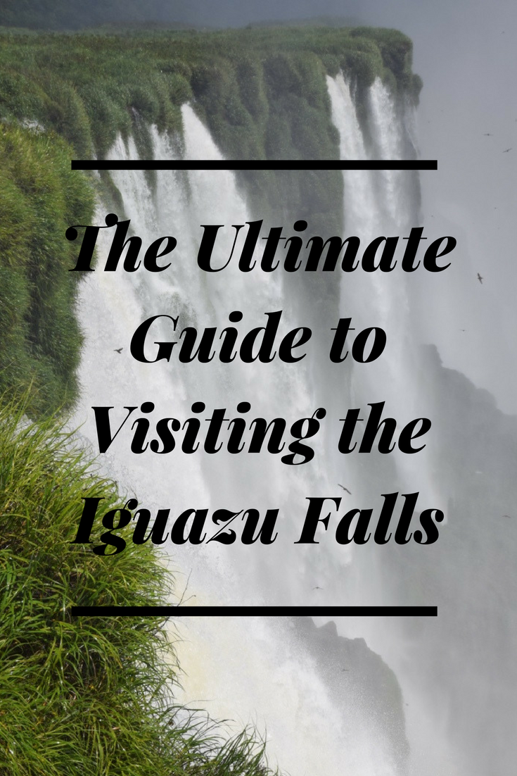 The Ultimate Guide to Visiting the Iguazu Falls